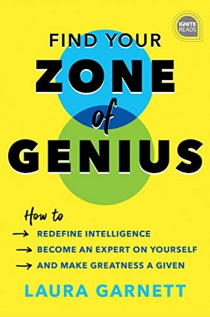 Find Your Zone of Genius : How to Redefine Intelligence, Become an Expert on Yourself, and Make Greatness a Given, Hardback Book