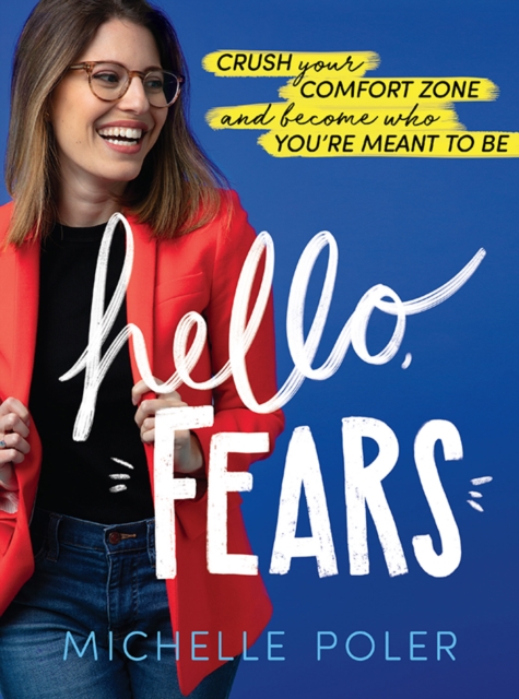 Hello, Fears : Crush Your Comfort Zone and Become Who You're Meant to Be, EPUB eBook