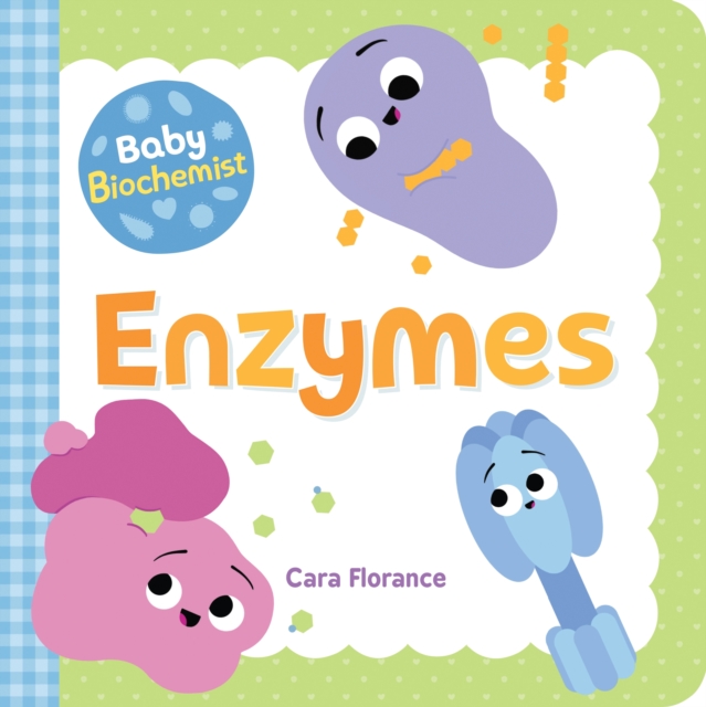 Baby Biochemist: Enzymes, Board book Book