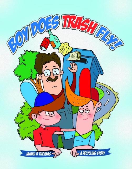 Boy Does Trash Fly!: A Recycling Story, EA Book