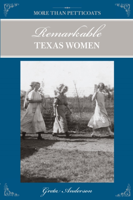 More Than Petticoats: Remarkable Texas Women, PDF eBook