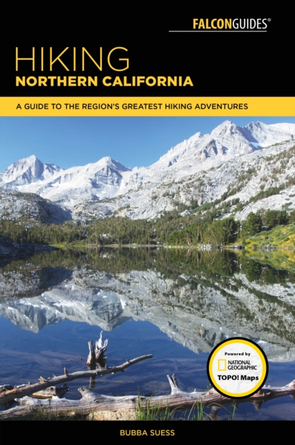 Hiking Northern California : A Guide to the Region's Greatest Hiking Adventures, Paperback / softback Book
