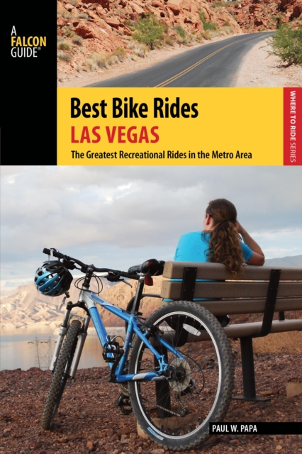 Best Bike Rides Las Vegas : The Greatest Recreational Rides in the Metro Area, Paperback / softback Book