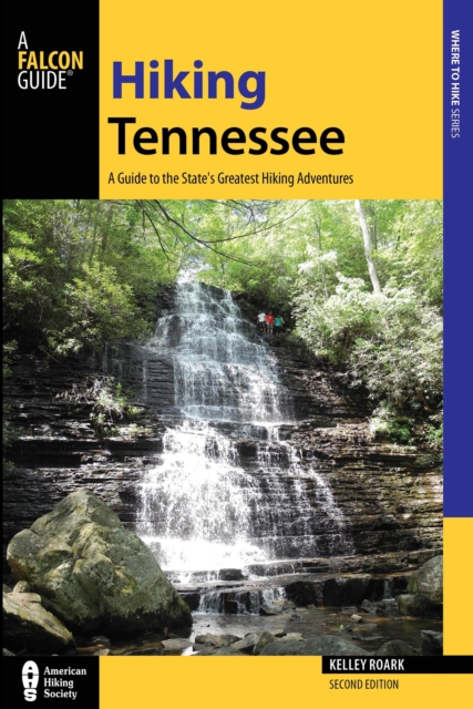 Hiking Tennessee : A Guide to the State's Greatest Hiking Adventures, Paperback / softback Book