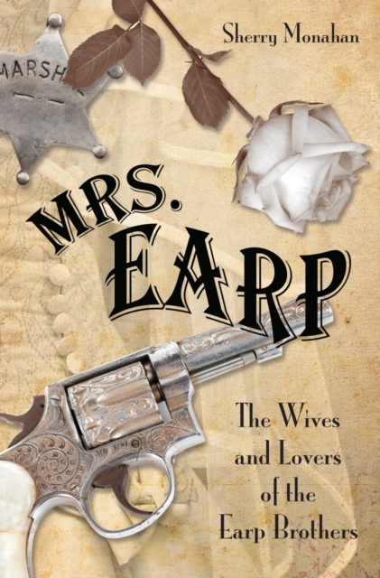 Mrs. Earp : The Wives and Lovers of the Earp Brothers, PDF eBook