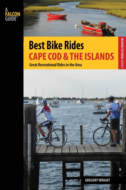 Best Bike Rides Cape Cod and the Islands : The Greatest Recreational Rides in the Area, Paperback / softback Book