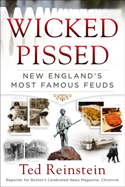 Wicked Pissed : New England's Most Famous Feuds, Paperback / softback Book