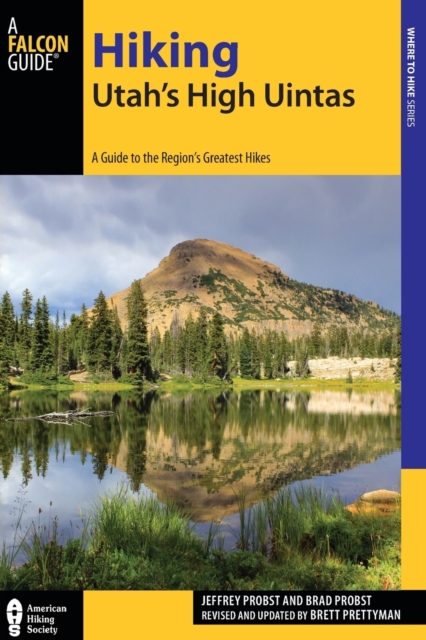 Hiking Utah's High Uintas : A Guide to the Region's Greatest Hikes, Paperback / softback Book