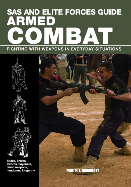 SAS and Elite Forces Guide Armed Combat : Fighting with Weapons in Everyday Situations, EPUB eBook