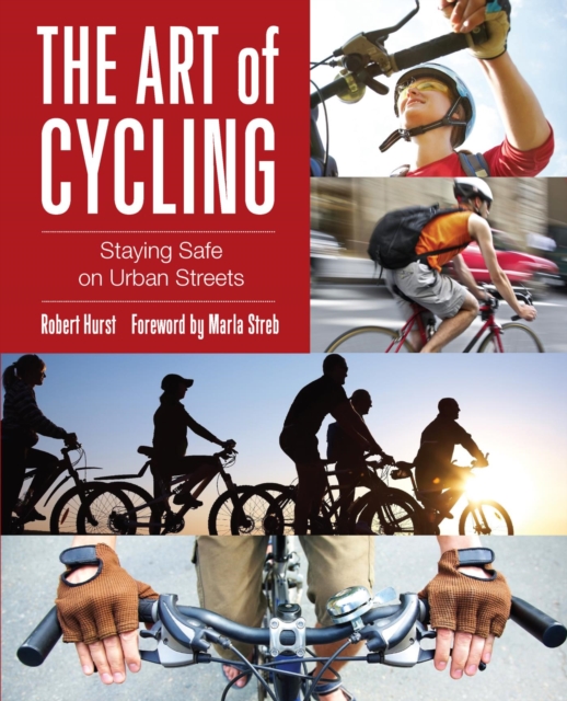 Art of Cycling : Staying Safe on Urban Streets, PDF eBook