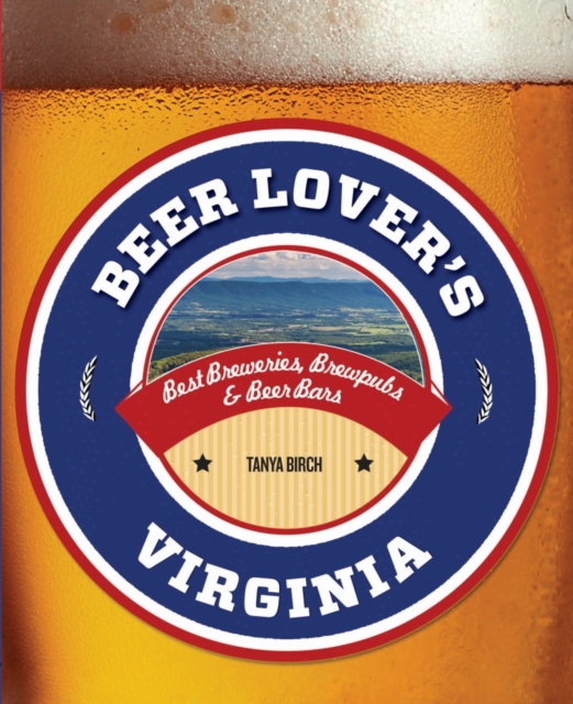 Beer Lover's Virginia : Best Breweries, Brewpubs & Beer Bars, Paperback / softback Book