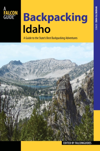 Backpacking Idaho : A Guide to the State's Best Backpacking Adventures, Paperback / softback Book