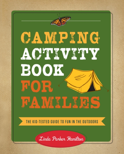 Camping Activity Book for Families : The Kid-Tested Guide to Fun in the Outdoors, Paperback / softback Book
