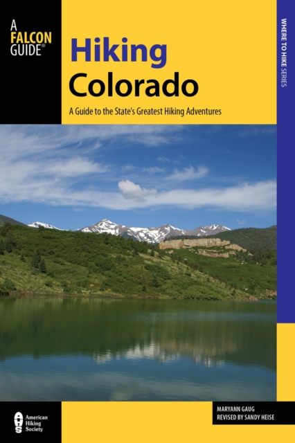 Hiking Colorado : A Guide To The State's Greatest Hiking Adventures, Paperback / softback Book