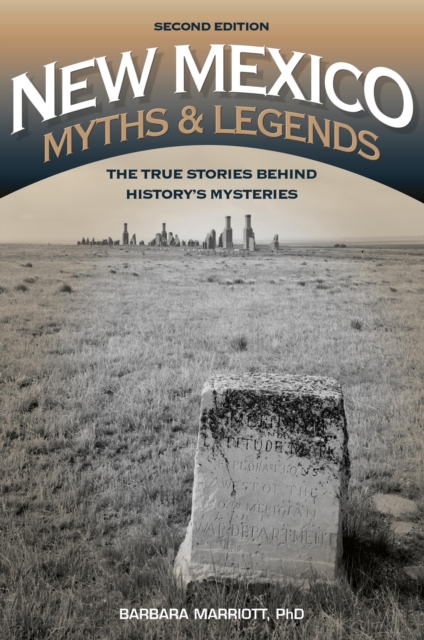New Mexico Myths and Legends : The True Stories behind History’s Mysteries, Paperback / softback Book