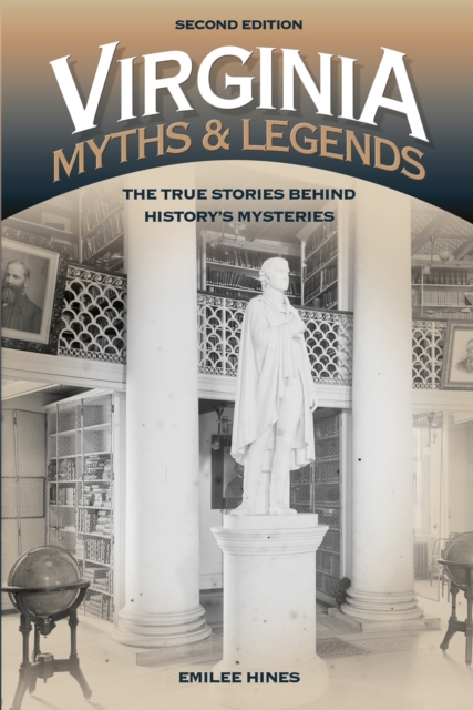 Virginia Myths and Legends : The True Stories behind History's Mysteries, Paperback / softback Book