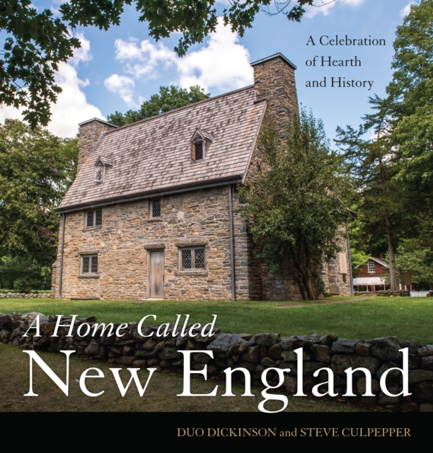 A Home Called New England : A Celebration of Hearth and History, Hardback Book
