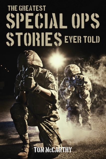 The Greatest Special Ops Stories Ever Told, Paperback / softback Book