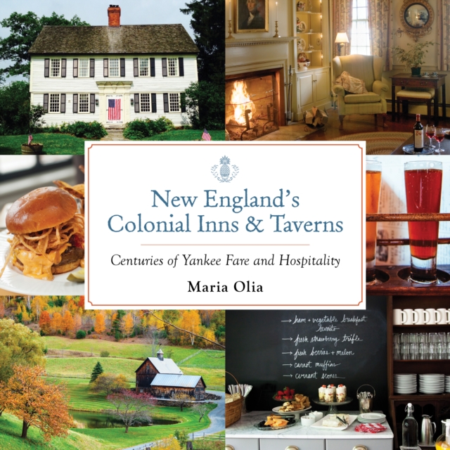 New England's Colonial Inns & Taverns : Centuries of Yankee Fare and Hospitality, Paperback / softback Book