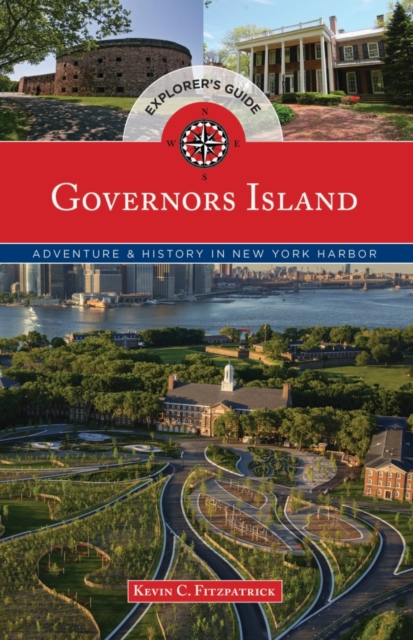 Governors Island Explorer's Guide : Adventure & History in New York Harbor, Paperback / softback Book