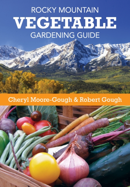 Rocky Mountain Vegetable Gardening Guide, Paperback / softback Book