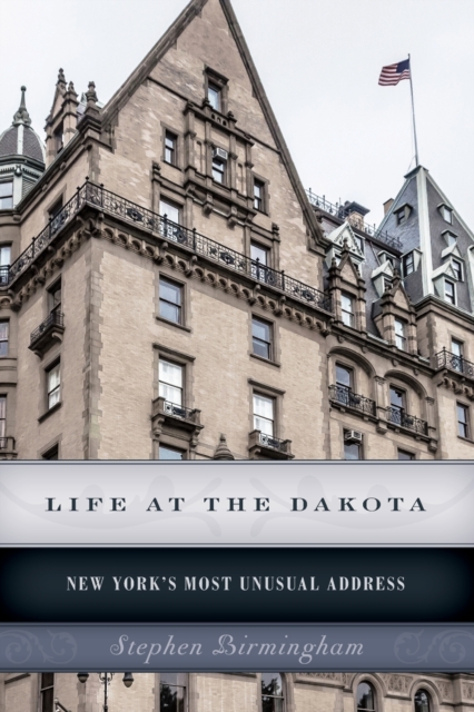 Life at the Dakota : New York's Most Unusual Address, Paperback / softback Book