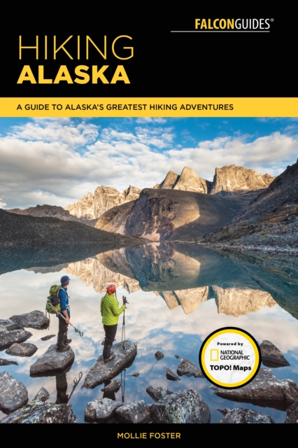 Hiking Alaska : A Guide to Alaska's Greatest Hiking Adventures, Paperback / softback Book