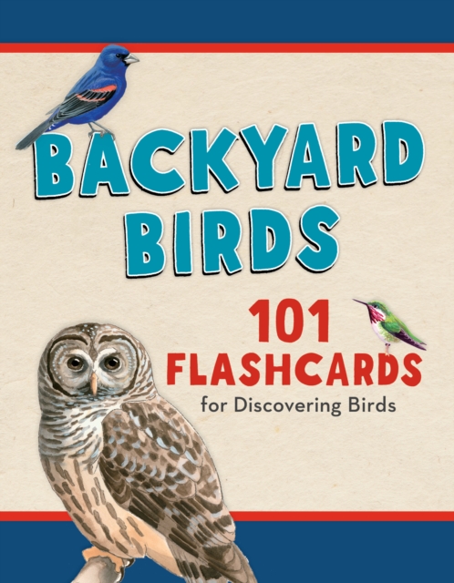 Backyard Birds : 101 Flashcards for Discovering Birds, Cards Book