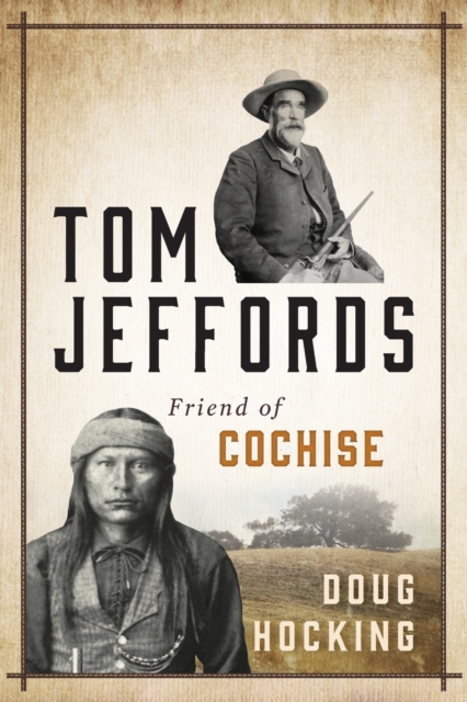 Tom Jeffords: Friend of Cochise, Paperback / softback Book