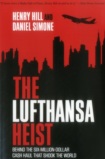 The Lufthansa Heist : Behind the Six-Million-Dollar Cash Haul That Shook the World, Paperback / softback Book