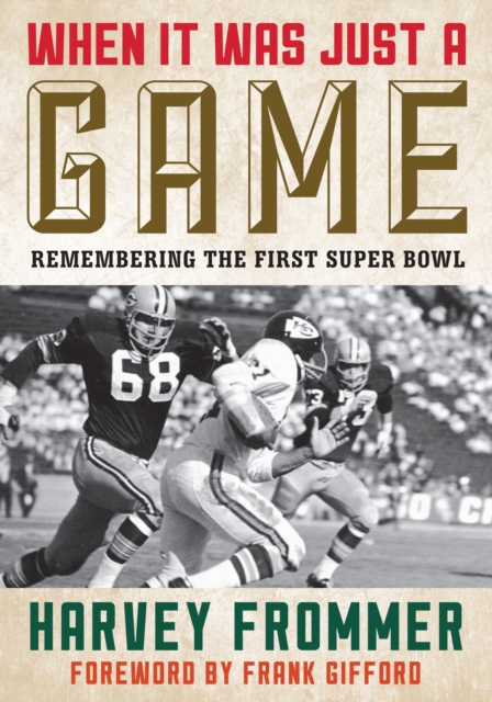 When It Was Just a Game : Remembering the First Super Bowl, Paperback / softback Book