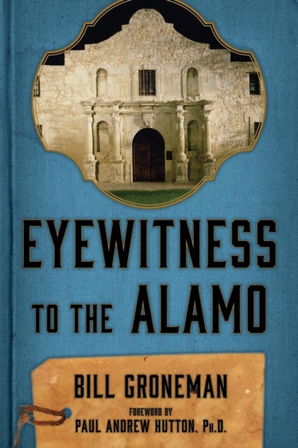 Eyewitness to the Alamo, Paperback / softback Book