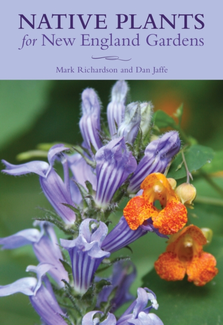 Native Plants for New England Gardens, Paperback / softback Book