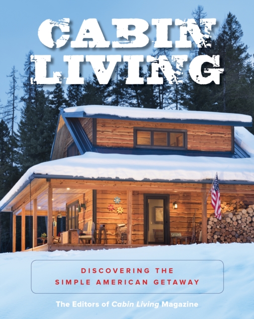 Cabin Living : Discovering the Simple American Getaway, Paperback / softback Book