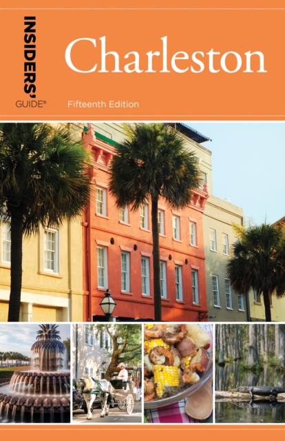 Insiders' Guide (R) to Charleston : Including Mt. Pleasant, Summerville, Kiawah, and Other Islands, Paperback / softback Book