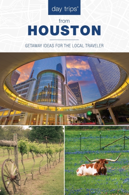Day Trips® from Houston : Getaway Ideas For The Local Traveler, Paperback / softback Book
