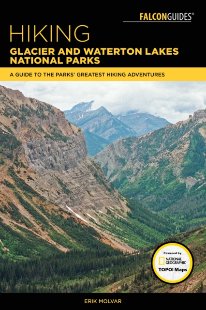 Hiking Glacier and Waterton Lakes National Parks : A Guide to the Parks' Greatest Hiking Adventures, Paperback / softback Book