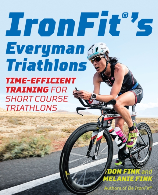 IronFit's Everyman Triathlons : Time-Efficient Training for Short Course Triathlons, Paperback / softback Book
