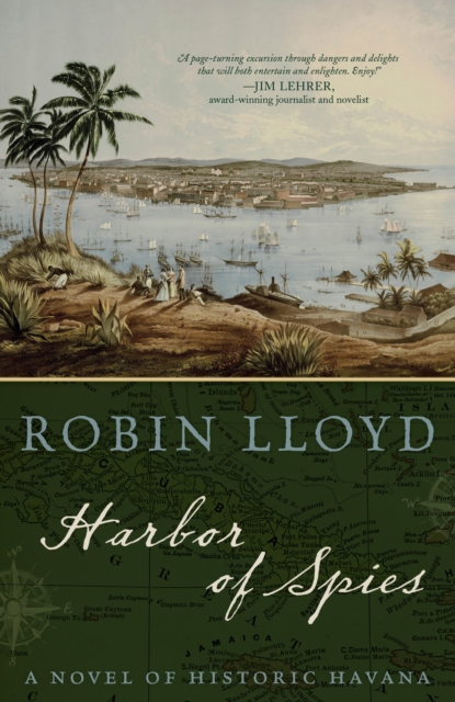 Harbor of Spies : A Novel of Historic Havana, Hardback Book