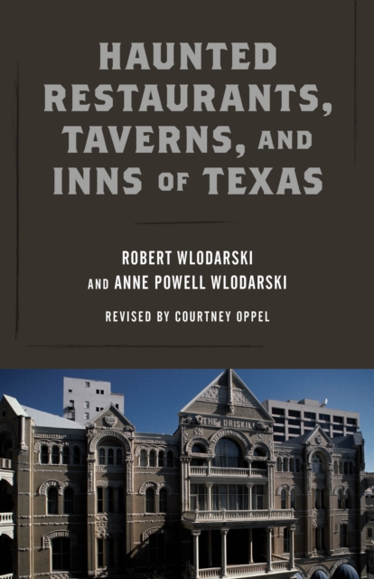 Haunted Restaurants, Taverns, and Inns of Texas, Paperback / softback Book