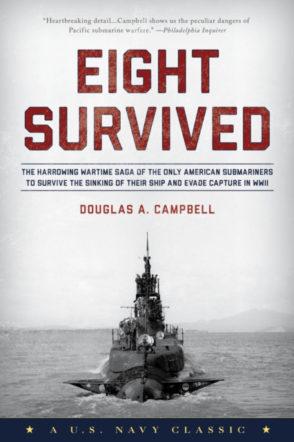 Eight Survived : The Harrowing Story Of The USS Flier And The Only Downed World War II Submariners To Survive And Evade Capture, Paperback / softback Book