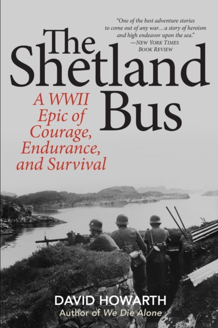 The Shetland Bus : A WWII Epic Of Courage, Endurance, and Survival, Paperback / softback Book