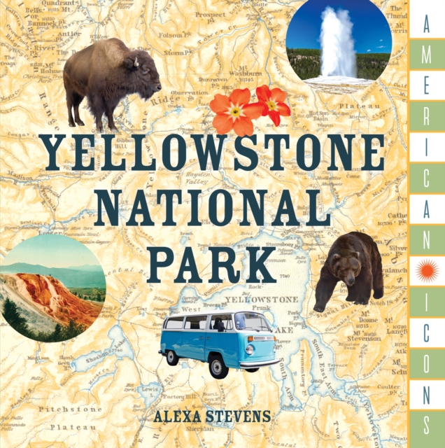 American Icons: Yellowstone National Park, Hardback Book