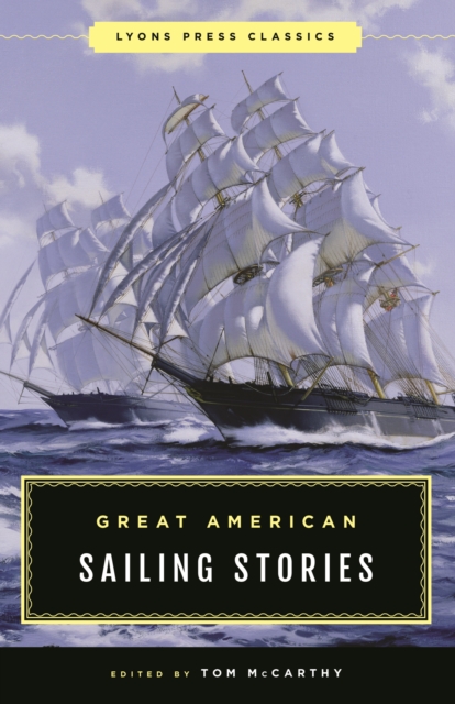 Great American Sailing Stories : Lyons Press Classics, Paperback / softback Book