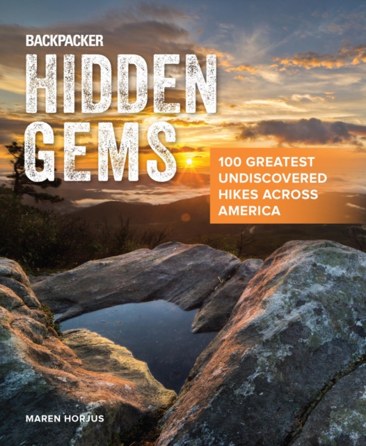 Backpacker Hidden Gems : 100 Greatest Undiscovered Hikes Across America, EPUB eBook