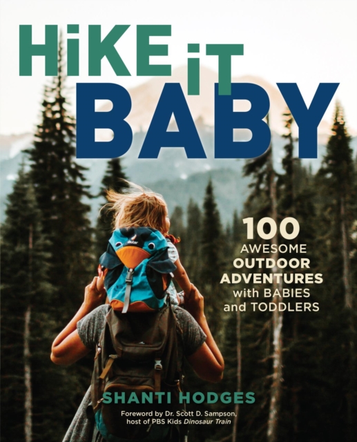 Hike It Baby : 100 Awesome Outdoor Adventures with Babies and Toddlers, EPUB eBook