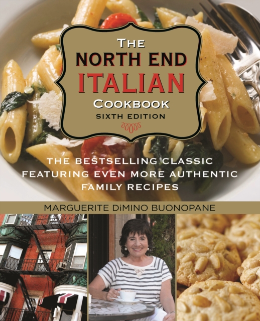 North End Italian Cookbook : The Bestselling Classic Featuring Even More Authentic Family Recipes, Paperback / softback Book