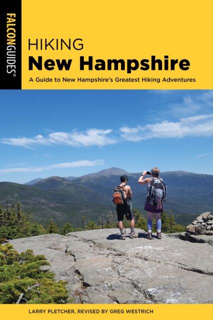 Hiking New Hampshire : A Guide to New Hampshire's Greatest Hiking Adventures, Paperback / softback Book