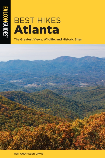 Best Hikes Atlanta : The Greatest Views, Wildlife, and Historic Sites, Paperback / softback Book