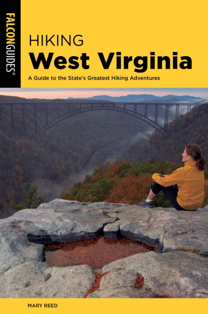 Hiking West Virginia : A Guide to the State's Greatest Hiking Adventures, Paperback / softback Book